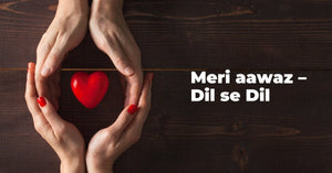 Meri aawaz – Dil se Dil