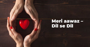 Meri aawaz – Dil se Dil